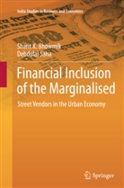 Sharit Bhowmik, Sharit K Bhowmik, Sharit K. Bhowmik, Debdulal Saha - Financial Inclusion of the Marginalised