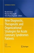 Niccolo Grieco, Niccolò Grieco, Anna Maria Paganoni, Maurizi Marzegalli, Maurizio Marzegalli, Anna Maria Paganoni - New Diagnostic, Therapeutic and Organizational Strategies for Acute Coronary Syndromes Patients