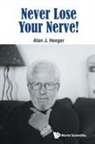 Alan J Heeger, Alan J Heeger, Alan J. Heeger - Never Lose Your Nerve!