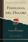 Paolo Mantegazza - Fisiologia del Dolore (Classic Reprint)