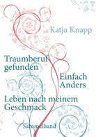 Katja Knapp - Traumberuf gefunden - Einfach Anders - Leben nach meinem Geschmack