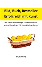 Ralph Kähne - Bild, Buch, Bestseller: Erfolgreich mit Kunst