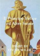 Oscar Wilde - Il Principe Felice Ed Altre Storie