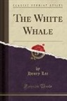 Henry Lee - The White Whale (Classic Reprint)