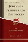 Unknown Author - Juden ALS Erfinder Und Entdecker (Classic Reprint)