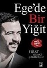 Firat Yilmaz Cakiroglu, Firat Yilmaz cakiroglu - Egede Bir Yigit