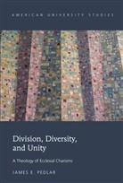 James E Pedlar, James E. Pedlar - Division, Diversity, and Unity