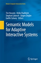 Gaëlle Calvary, Tim Hussein, Stephan Lukosch, Stephan Lukosch et al, Heik Paulheim, Heiko Paulheim... - Semantic Models for Adaptive Interactive Systems