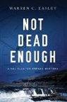 Warren Easley, Warren C Easley, Warren C. Easley - Not Dead Enough