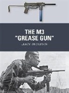 Leroy Thompson, Leroy (Author) Thompson, Thompson Leroy, Alan Gilliland, Alan (B.E.V. illustrator) Gilliland, Gilliland Alan... - The M3 'Grease Gun'