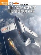 Istvan Toperczer, István Toperczer, Istvan (Author) Toperczer, Jim Laurier, Jim (Illustrator) Laurier, Laurier Jim - Mig-17/19 Aces of the Vietnam War