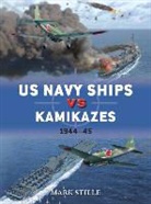 Mark Stille, Mark (Author) Stille, Stille Mark, Gareth Hector, Jim Laurier, Laurier Jim - US Navy Ships vs Kamikazes 1944-45