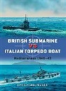 David Greentree, Peter Dennis, Peter (Illustrator) Dennis, Ian Palmer, Ian (Illustrator) Palmer - British Submarine vs Italian Torpedo Boat