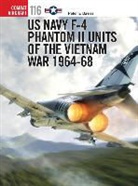 Glyn Ed. Davies, Peter Davies, Peter E Davies, Peter E. Davies, Peter E Davies, Gareth Hector... - US Navy F-4 Phantom II Units of the Vietnam War 1964-68