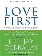 Debra Jay, Jeff Jay - Love First: A Family's Guide to Intervention (Hörbuch)