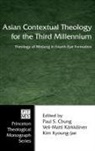 Paul S. Chung, Veli Matti Karkkainen, Veli-Matti Kärkkäinen, Kim Kyoung-Jae - Asian Contextual Theology for the Third Millennium