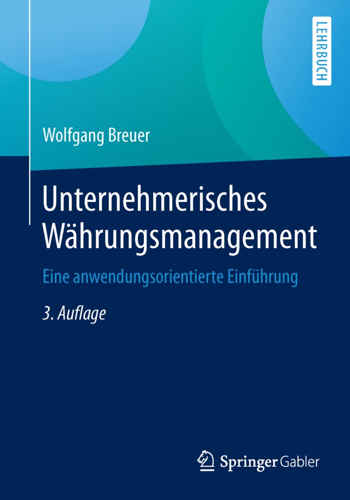 Wolfgang Breuer - Unternehmerisches Währungsmanagement - Eine anwendungsorientierte Einführung