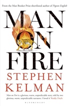 Stephen Kelman, Stephen (Novelist Kelman, KELMAN STEPHEN - Man on Fire