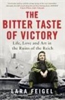 Lara Feigel, Feigel Lara - The Bitter Taste of Victory