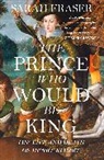 Sarah Fraser, SARAH FRASER - The Prince Who Would Be King