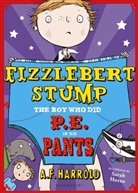 A F Harrold, A. F. Harrold, A.F. Harrold, HARROLD A F, Sarah Horne - Fizzlebert Stump: The Boy Who Did P.E. in his Pants
