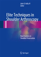 Joh D Kelly IV, John D Kelly IV, Iv Kelly, John D. Kelly, John D. Kelly Iv, Kelly John D. - Elite Techniques in Shoulder Arthroscopy