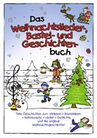 Florian Lamp, Marco Sumfleth, Pjiotr Obuchof, Pjotr Obuchoff, Henrik Böhl u a, Florian Lamp... - Das Weihnachtslieder- , Bastel- und Geschichtenbuch