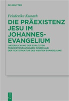 Friederike Kunath - Die Präexistenz Jesu im Johannesevangelium