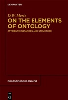 D W Mertz, D. W. Mertz, Donald W. Mertz - On the Elements of Ontology