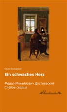Fjödor Dostojewski, Fjodor M. Dostojewskij, Fjodor M.                10001845965 Dostojewskij - Ein schwaches Herz