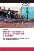 Miguel Mata - Hablan los pobres: el barrio y su visión del desarrollo