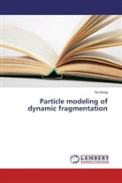Ge Wang - Particle modeling of dynamic fragmentation