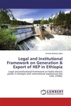 Ermias Birhanu Alaro - Legal and Institutional Framework on Generation & Export of HEP in Ethiopia
