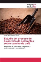 Jaidith Marisol Ramos Rincón - Estudio del proceso de biosorción de colorantes sobre cuncho de café