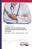 Santiago Illescas Correa - Análisis de las reformas del Sistema Nacional de Salud en Ecuador