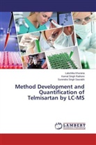 Lakshik Khurana, Lakshika Khurana, Kamal Sing Rathore, Kamal Singh Rathore, Su Saurabh, Surendra Singh Saurabh - Method Development and Quantification of Telmisartan by LC-MS