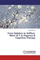 Maya Shobrook - From Helpless to Selfless: 'Mine' & 'I' in Papanca & Cognitive Therapy