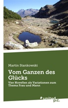 Martin Stankowski - Vom Ganzen des Glücks