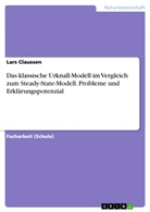 Lars Claussen - Das klassische Urknall-Modell im Vergleich zum Steady-State-Modell. Probleme und Erklärungspotenzial