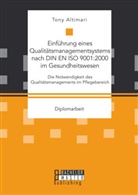 Tony Altimari - Einführung eines Qualitätsmanagementsystems nach DIN EN ISO 9001:2000 im Gesundheitswesen: Die Notwendigkeit des Qualitätsmanagements im Pflegebereich