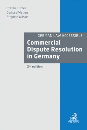 Stefa Rützel, Stefan Rützel, Gerhar Wegen, Gerhard Wegen, Stephan Wilske - Commercial Dispute Resolution in Germany - Litigation, Arbitration, Mediation. German-Engl.