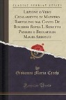 Giovanni Maria Cecchi - Lezione o Vero Cicalamento di Maestro Bartolino dal Canto De Bischeri Sopra L Sonetto Passere e Beccafichi Magri Arrosto (Classic Reprint)
