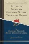 Accademia Gioenia Di Scienze Na Catania - Atti della Accademia Gioenia di Scienze Naturali in Catania, Vol. 14 (Classic Reprint)