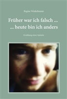Regine Winkelmann - Früher war ich falsch ... heute bin ich anders