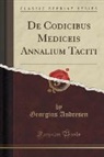 Georgius Andresen - De Codicibus Mediceis Annalium Taciti (Classic Reprint)