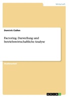 Dominik Classen - Factoring. Darstellung und betriebswirtschaftliche Analyse