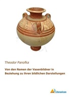 Theodor Panofka - Von den Namen der Vasenbildner in Beziehung zu ihren bildlichen Darstellungen