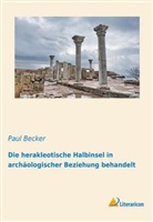 Paul Becker - Die herakleotische Halbinsel in archäologischer Beziehung behandelt