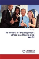 Eric Irungu - The Politics of Development Ethics in a Developing World