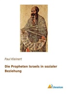 Paul Kleinert - Die Propheten Israels in sozialer Beziehung